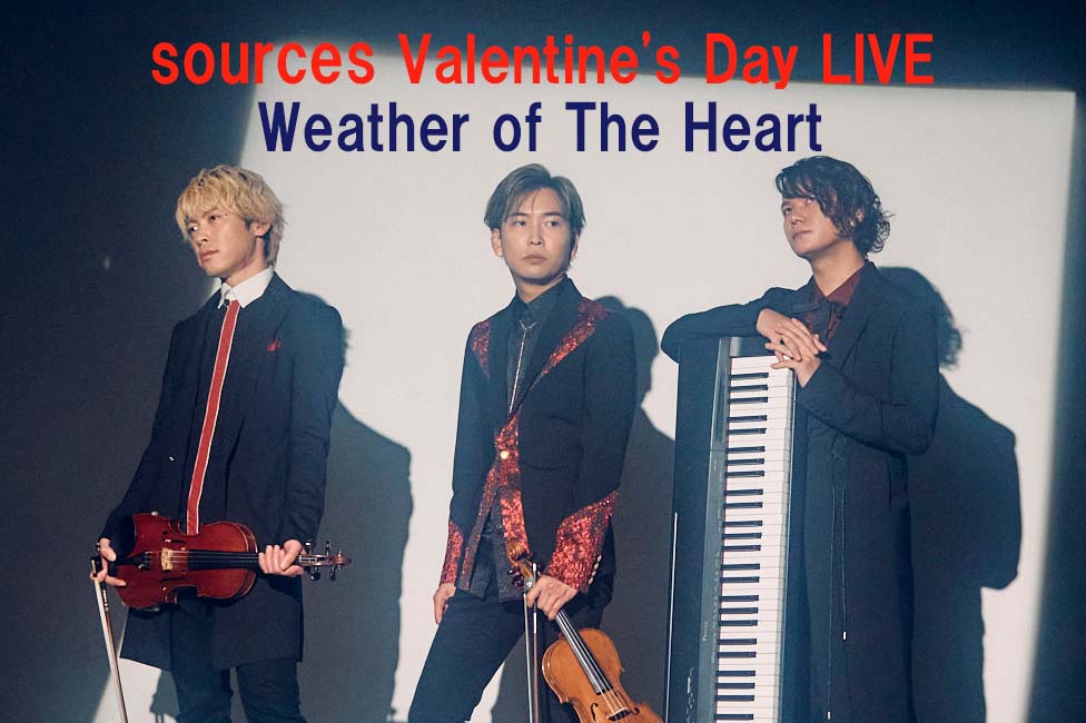 sources Valentine's Day LIVE<br> ～ Weather of The Heart